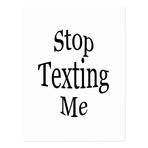 Stop Texting Me2 Post Card