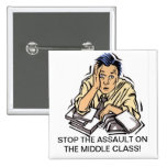 STOP THE ASSAULT ON THE MIDDLE CLASS PINBACK BUTTON