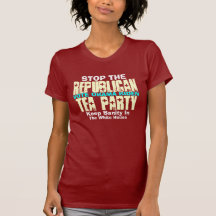 STOP THE REPUBLICAN TEA PARTY T-SHIRT