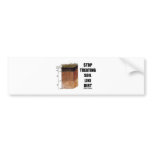 Stop Treating Soil Like Dirt (Soil Horizons) Bumper Stickers