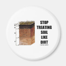 Stop Treating Soil Like Dirt (Soil Horizons) Magnet