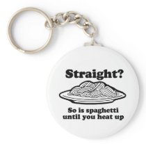 STRAIGHT? SO IS SPAGHETTI UNTIL YOU HEAT IT UP