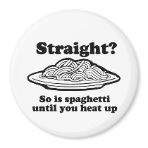 STRAIGHT? SO IS SPAGHETTI UNTIL YOU HEAT IT UP