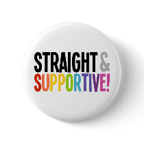 Straight & Supportive Pinback Button