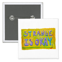 Strange is okay be different unique unusual art button