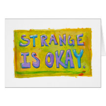 Strange is okay be different unique unusual art card