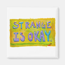 Strange is okay be different unique unusual art refrigerator magnets