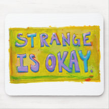 Strange is okay be different unique unusual art mouse pad
