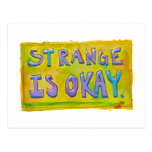 Strange is okay be different unique unusual art postcards