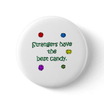 Strangers Have The Best Candy Pinback Button
