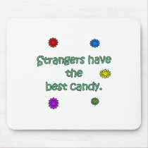 Strangers Have The Best Candy Mouse Pads