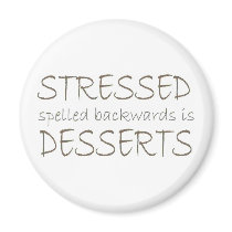 Stressed spelled backwards is Desserts Fridge Magnets