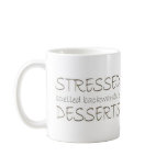 Stressed spelled backwards is Desserts Coffee Mugs