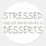 Stressed spelled backwards is Desserts Round Sticker