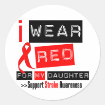Stroke Awareness I Wear Red Ribbon For My Daughter Round Sticker