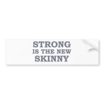Strong is the new skinny bumper sticker