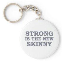 Strong is the new skinny keychain