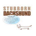 Stubborn Dachshund..WHATEVER ! t-shirts