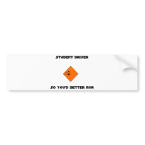 "Student Driver, Run Away" Bumper Sticker