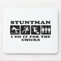 stuntman -  i do it for the chicks