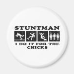 stuntman -  i do it for the chicks fridge magnet