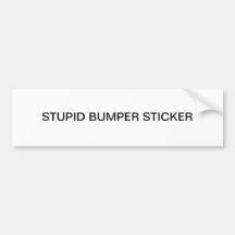 Stupid Bumper Sticker
