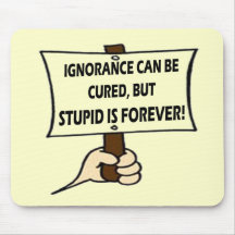 Stupid Is Forever T-shirts and Gifts Mouse Pads