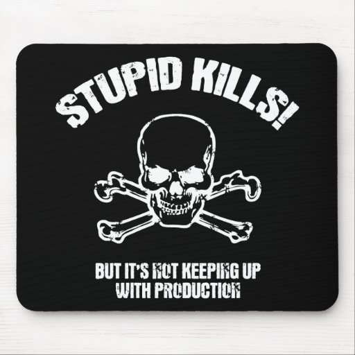 Stupid Kills Mousepads