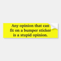 Stupid Opinion Bumper Stickers