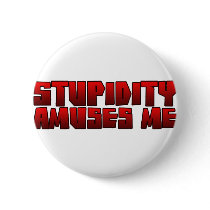 stupidity amuses me pinback button