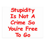 Stupidity Is Not A Crime So You're Free To Go Postcards