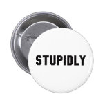 STUPIDLY PIN