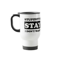 Stupidty is contagious: Stay Back! Coffee Mug