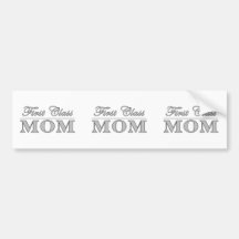 Stylish Elegant Gifts for Moms : First Class Mom Bumper Stickers