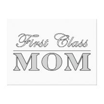 Stylish Elegant Gifts for Moms : First Class Mom Gallery Wrap Canvas