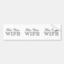 Stylish Elegant Wives : First Class Wife Bumper Stickers