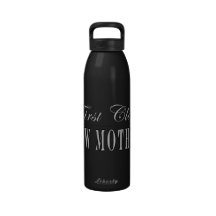 Stylish Fun New Moms : First Class New Mother Drinking Bottle