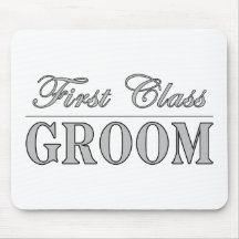 Stylish Funny Gifts : First Class Groom Mouse Pad