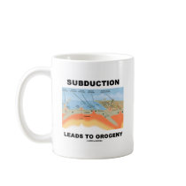 Subduction Leads To Orogeny (Geology Humour) Mugs