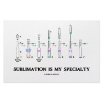 Sublimation Is My Specialty (Chemistry Attitude)