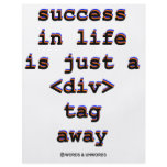 Success In Life Is Just A <Div> Tag Away (Humor) Custom Flyer