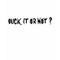suck it or not ? t-shirts