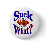 "Suck What?" Comical  Crawfish Lobster Pinback Button