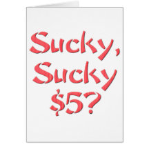 Sucky Sucky $5 Cards