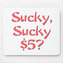 Sucky Sucky $5 Mouse Pad