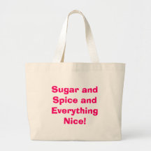 Sugar and Spice and Everything Nice! Canvas Bags