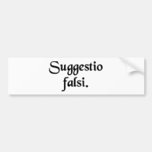 Suggestion of something false. bumper stickers