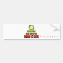Sun shining right above you, UNLESS IT'S DARK ;) Bumper Sticker