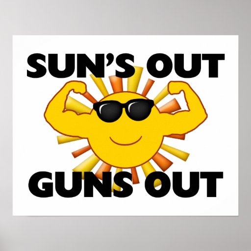 Sun's Out Guns Out Poster Zazzle