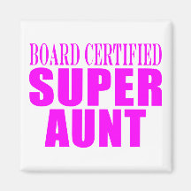 Super Aunts : Pink Board Certified Super Aunt Magnets